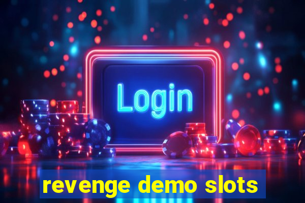 revenge demo slots
